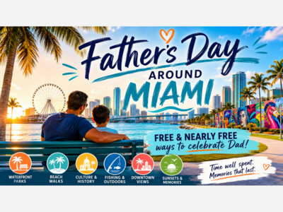 Father’s Day Without the Price Tag: Free and Nearly Free Ways to Celebrate Dad Around Miami